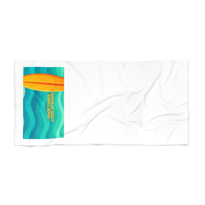 Good Times Come in Waves Beach Towel